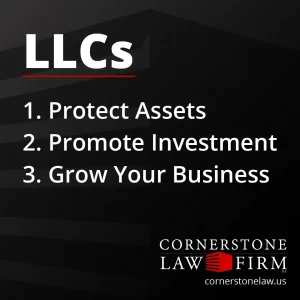 LLCs: 1. Protect Assets. 2. Promote Investment. 3. Grow your business.