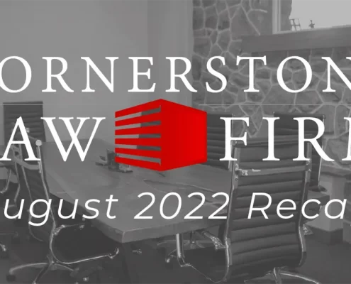 Faded black and white photo of Cornerstone's conference room, along with the Cornerstone Law Firm logo and the words "August 2022 Recap"