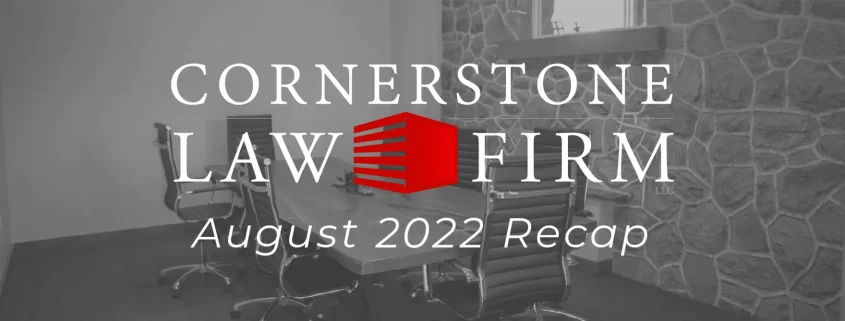 Faded black and white photo of Cornerstone's conference room, along with the Cornerstone Law Firm logo and the words "August 2022 Recap"