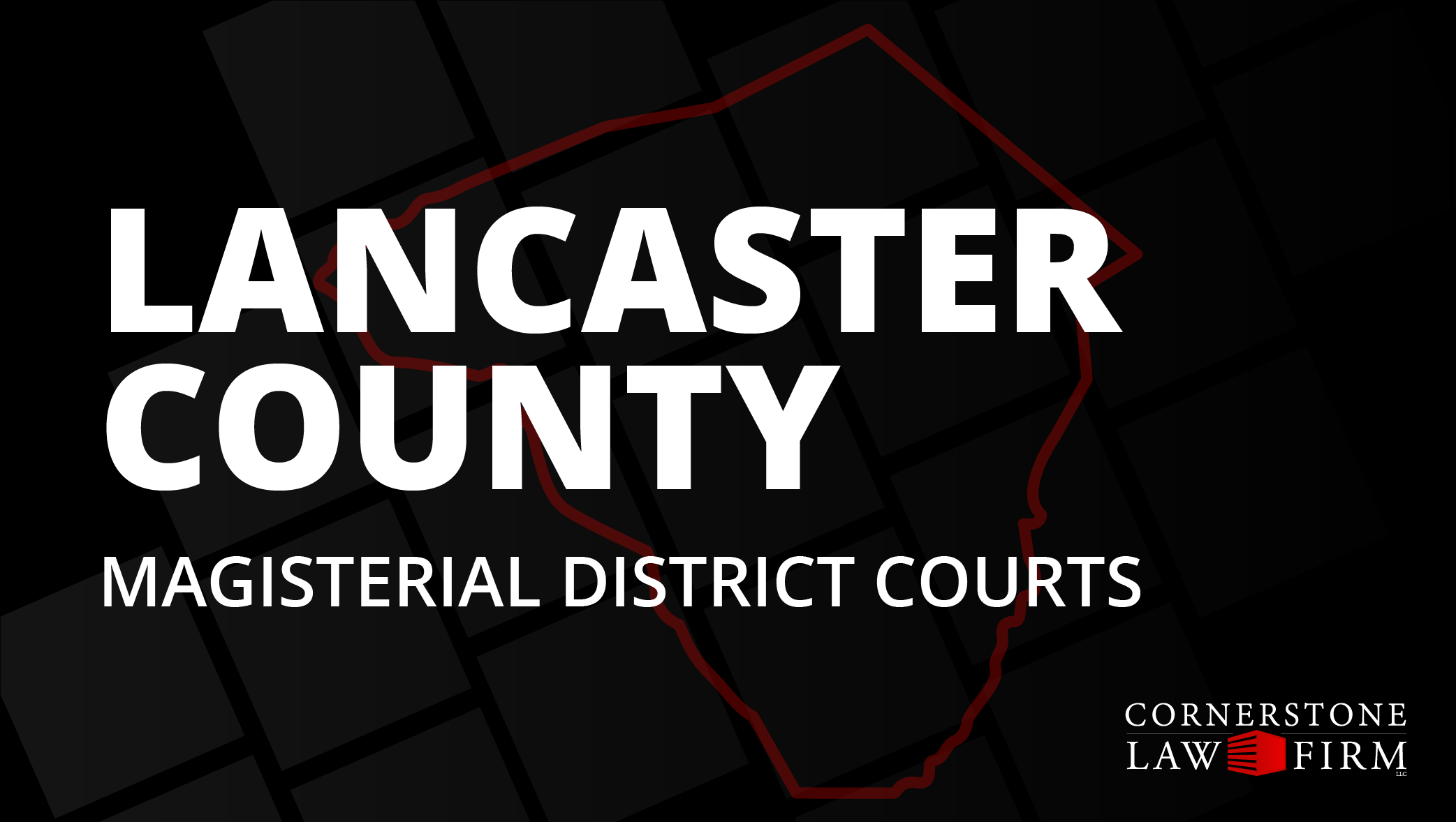 The words "Lancaster County Magisterial District Courts" over a black background with a faded red outline of the county.