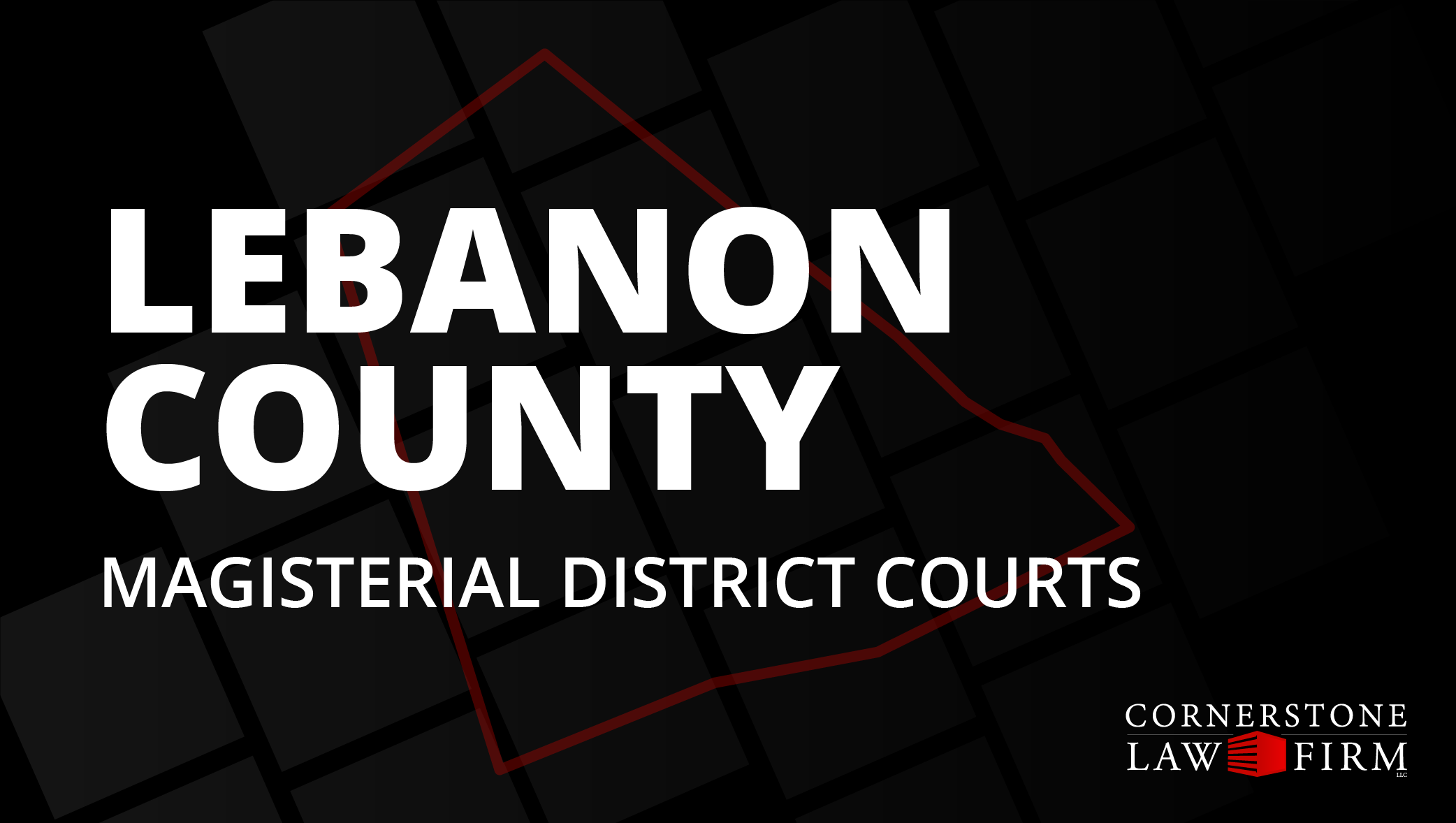 The words "Lebanon County Magisterial District Courts" over a black background with a faded red outline of the county.