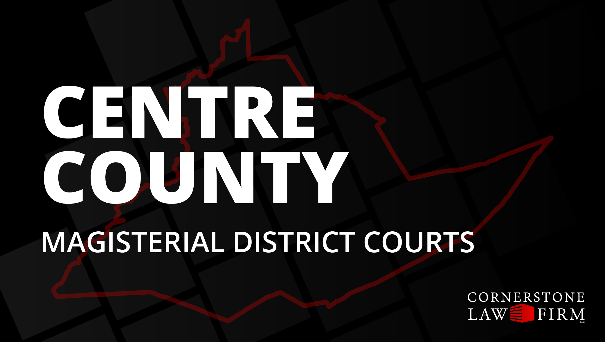 The words "Centre County Magisterial District Courts" over a black background with a faded red outline of the county.