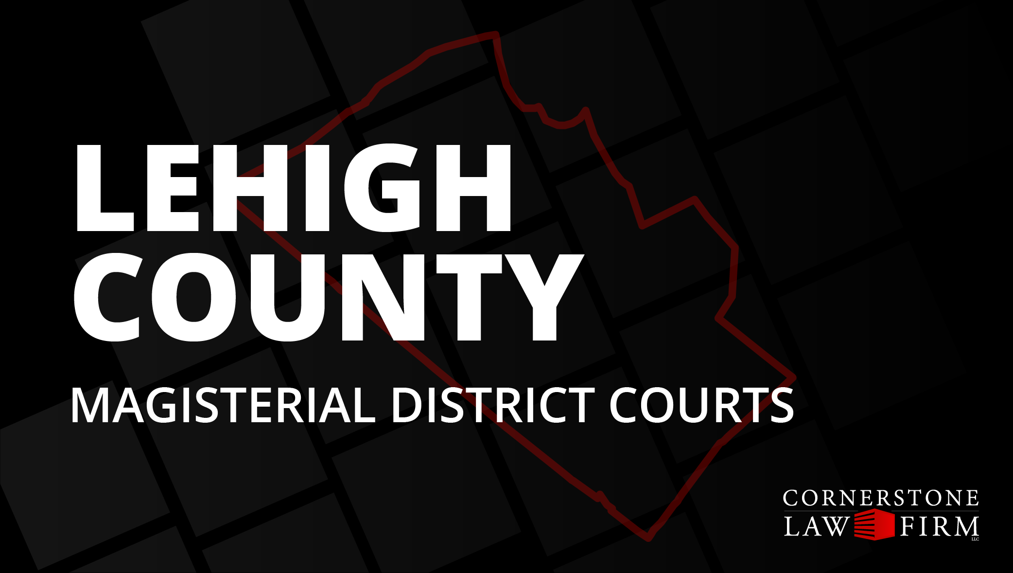 The words "Lehigh County Magisterial District Courts" over a black background with a faded red outline of the county.