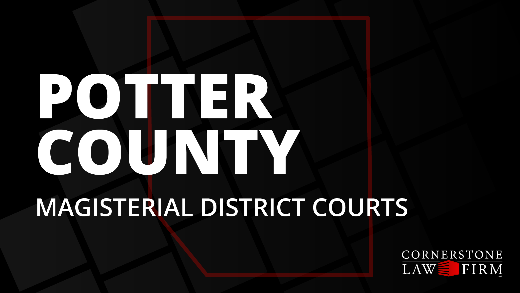 The words "Potter County Magisterial District Courts" over a black background with a faded red outline of the county.
