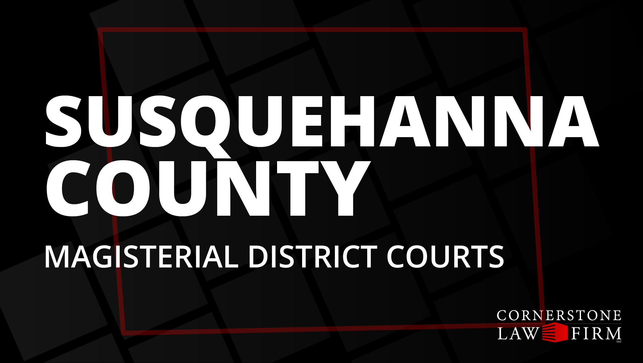 The words "Susquehanna County Magisterial District Courts" over a black background with a faded red outline of the county.